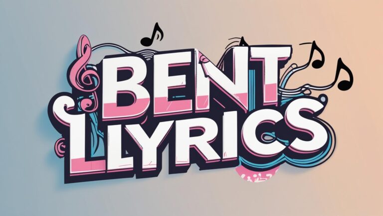 BENT LYRICS