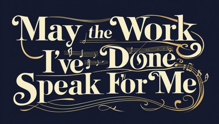May The Work I Ve Done Speak For Me