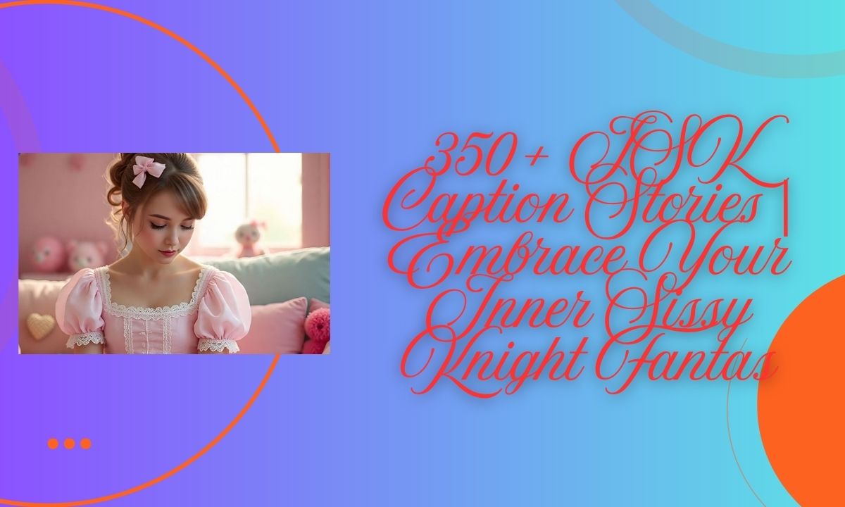 350 ISK Caption Stories Embrace Your Inner Sissy Knight Fantas