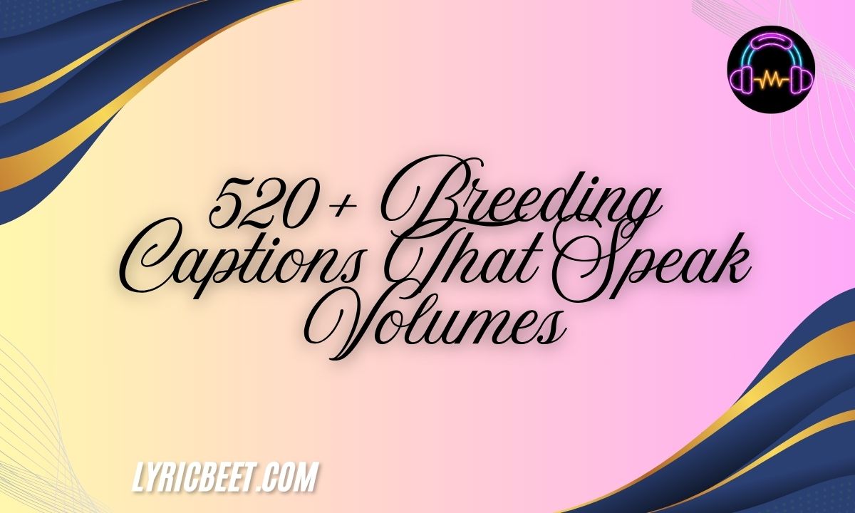 520 Breeding Captions That Speak Volumes