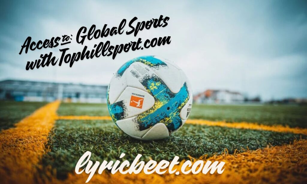 Access to Global Sports with Tophillsport.com