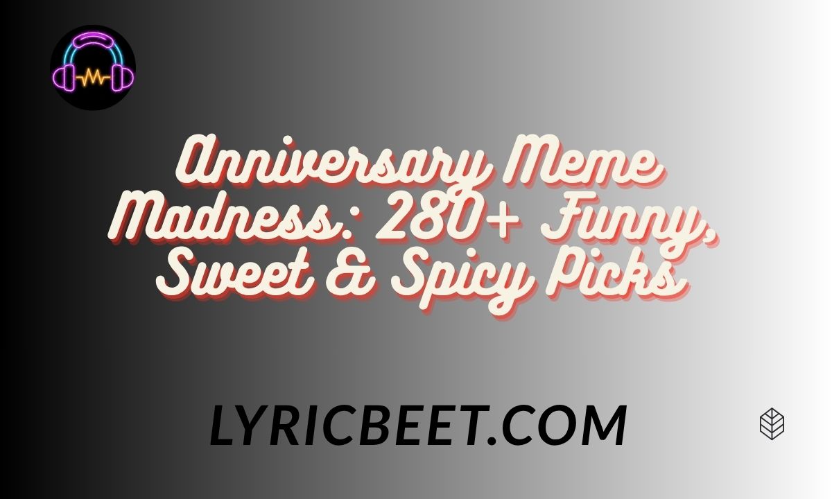 Anniversary Meme Madness 280 Funny Sweet Spicy Picks