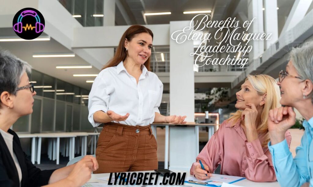 Benefits of Elena Marquez Leadership Coaching