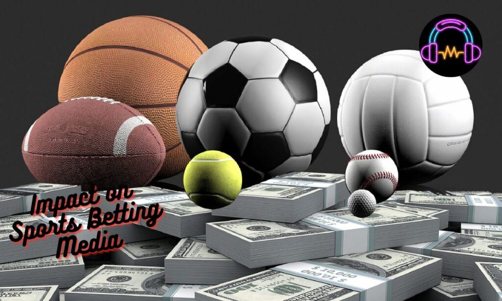 Impact on Sports Betting Media