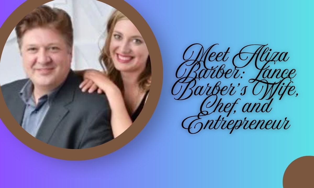 Meet Aliza Barber Lance Barber’s Wife, Chef, and Entrepreneur