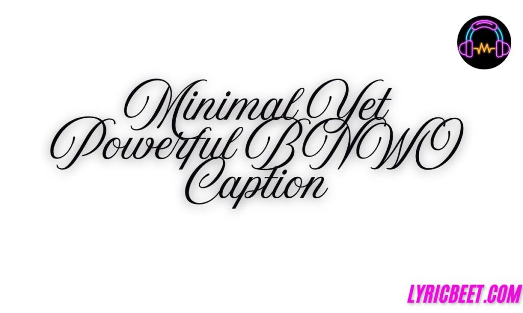 Minimal Yet Powerful BNWO Caption