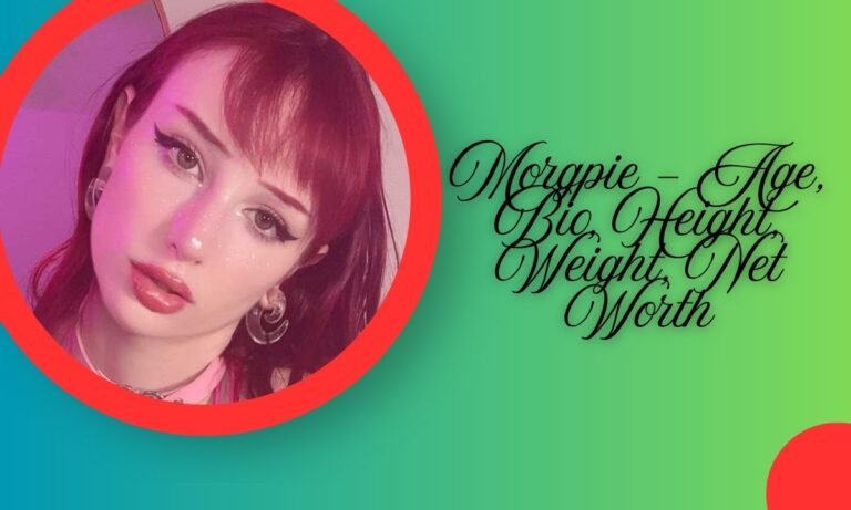 Morgpie – Age, Bio, Height, Weight, Net Worth