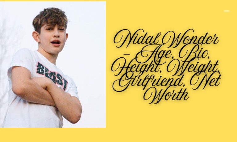 Nidal Wonder – Age, Bio, Height, Weight, Girlfriend, Net Worth