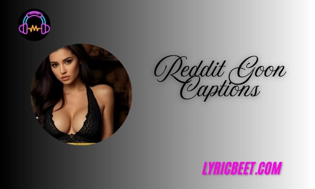 Reddit Goon Captions