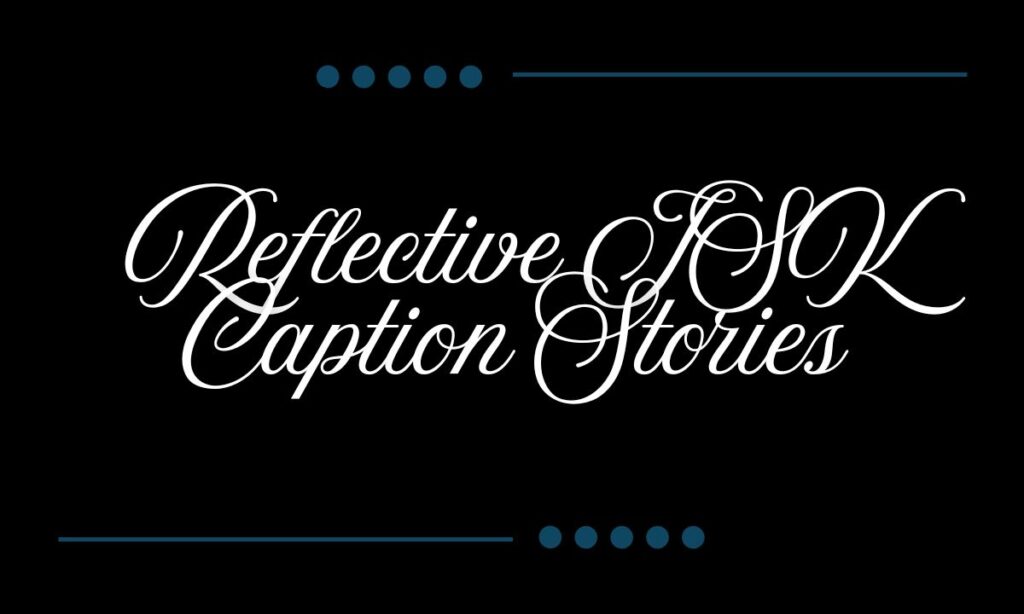 Reflective ISK Caption Stories
