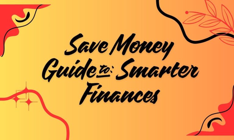 Save Money Guide to Smarter Finances