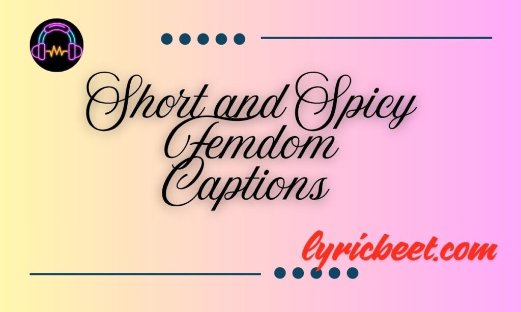 Short and Spicy Femdom Captions