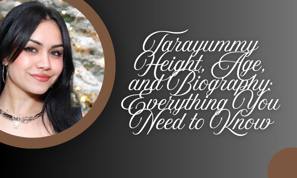 Tarayummy Height Age and Biography Everything You Need to Know