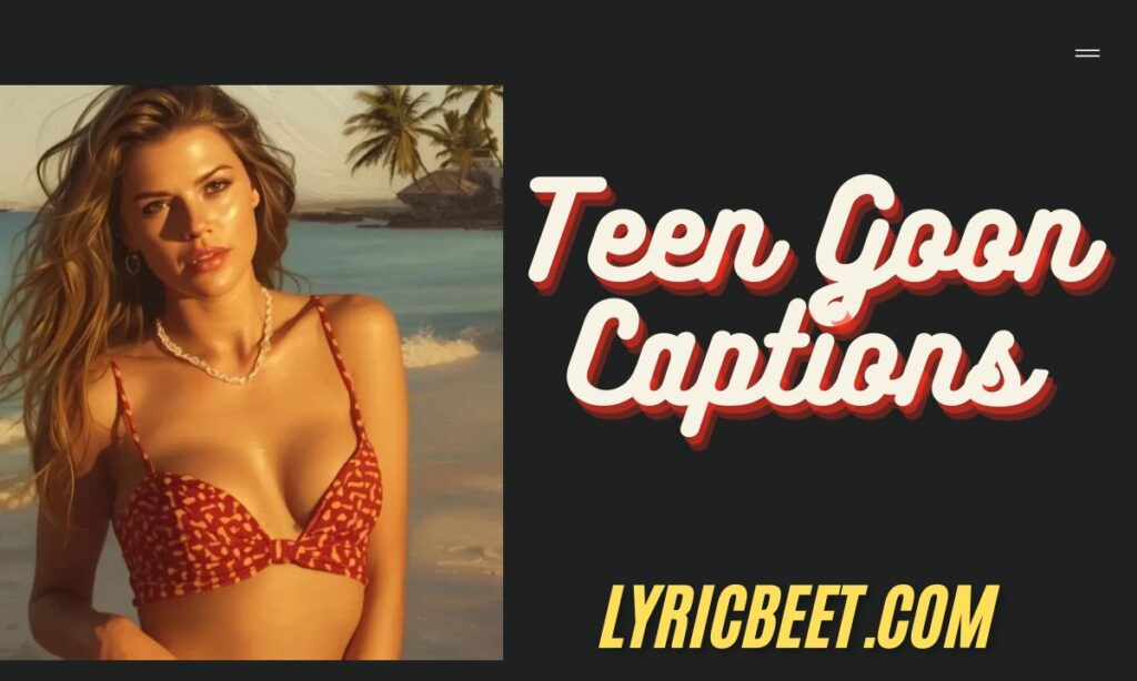 Teen Goon Captions