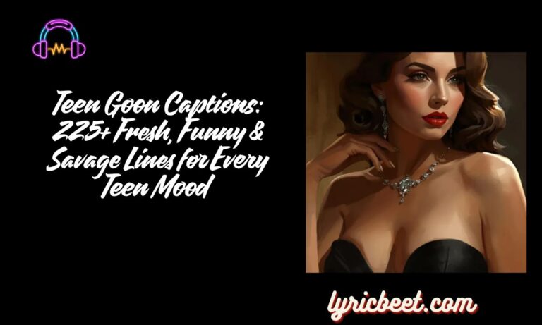 Teen Goon Captions: 225+ Fresh, Funny & Savage Lines for Every Teen Mood 😎🔥