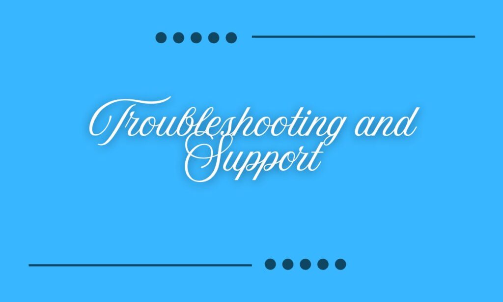 Troubleshooting and Support