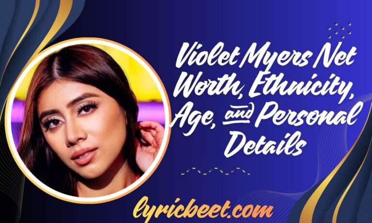 Violet Myers Net Worth, Ethnicity, Age, and Personal Details