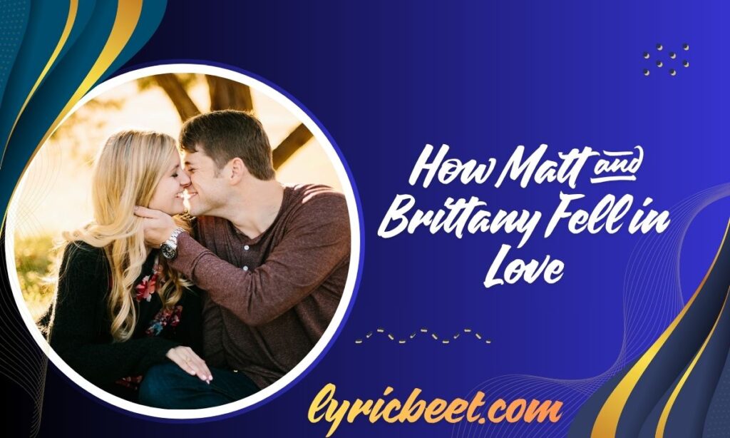 How Matt and Brittany Fell in Love