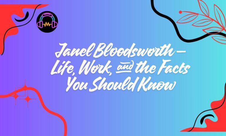 Janel Bloodsworth — Life, Work, and the Facts You Should Know