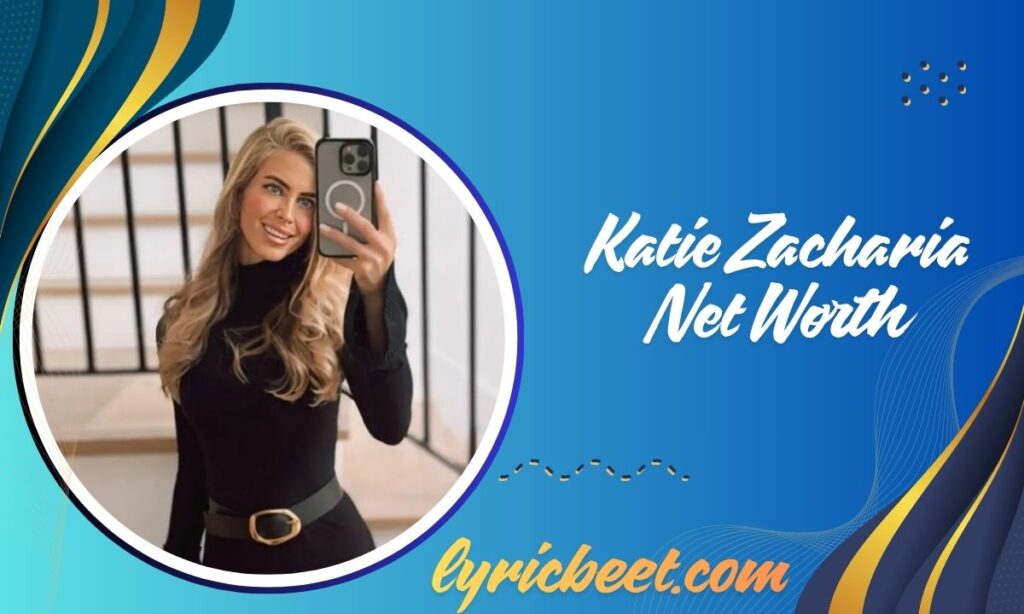 Katie Zacharia Net Worth