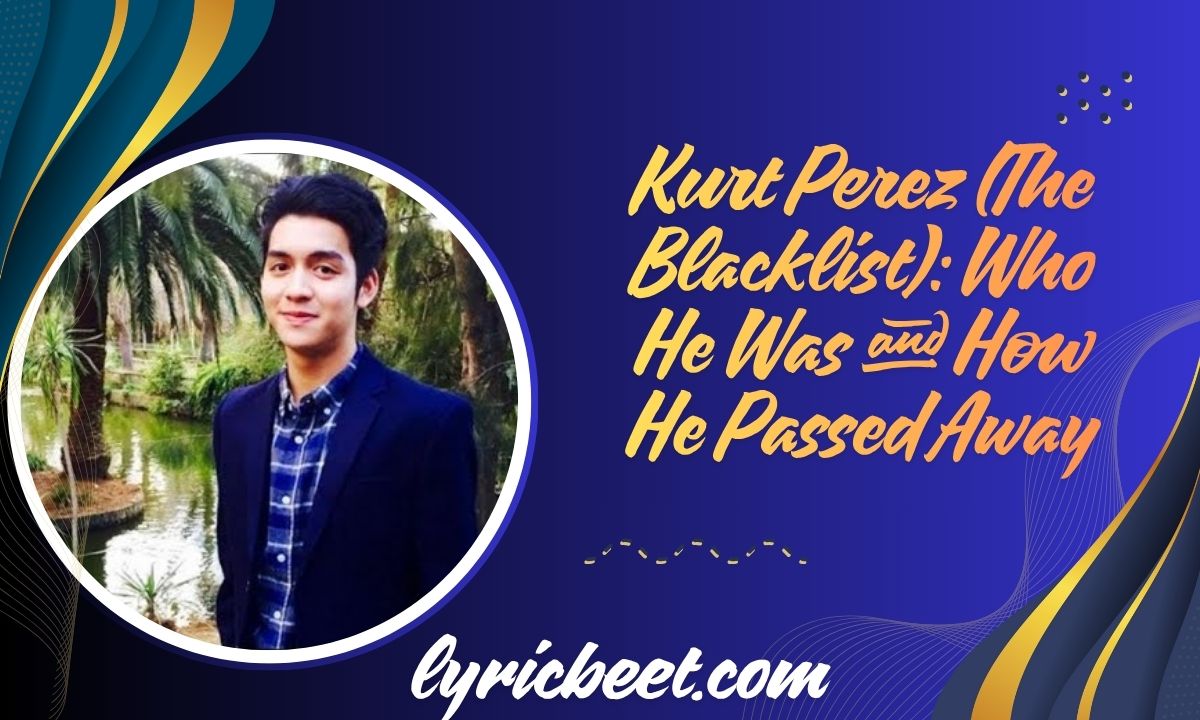 Kurt Perez The Blacklist Who He Was and How He Passed Away 1