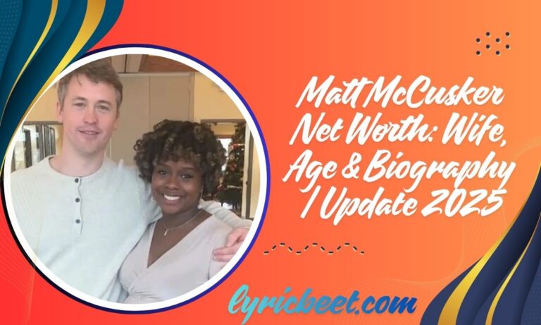 Matt McCusker Net Worth: Wife, Age & Biography | Update 2025