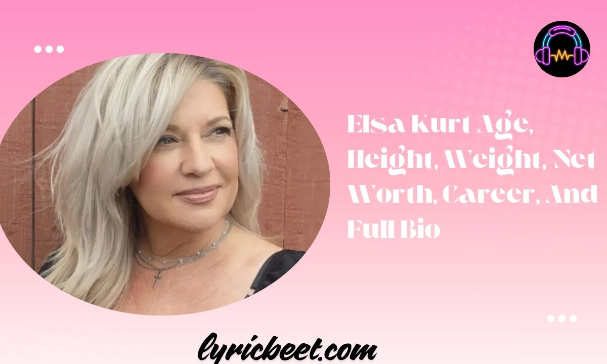 Elsa Kurt Age Height Weight Net Worth Career And Full Bio