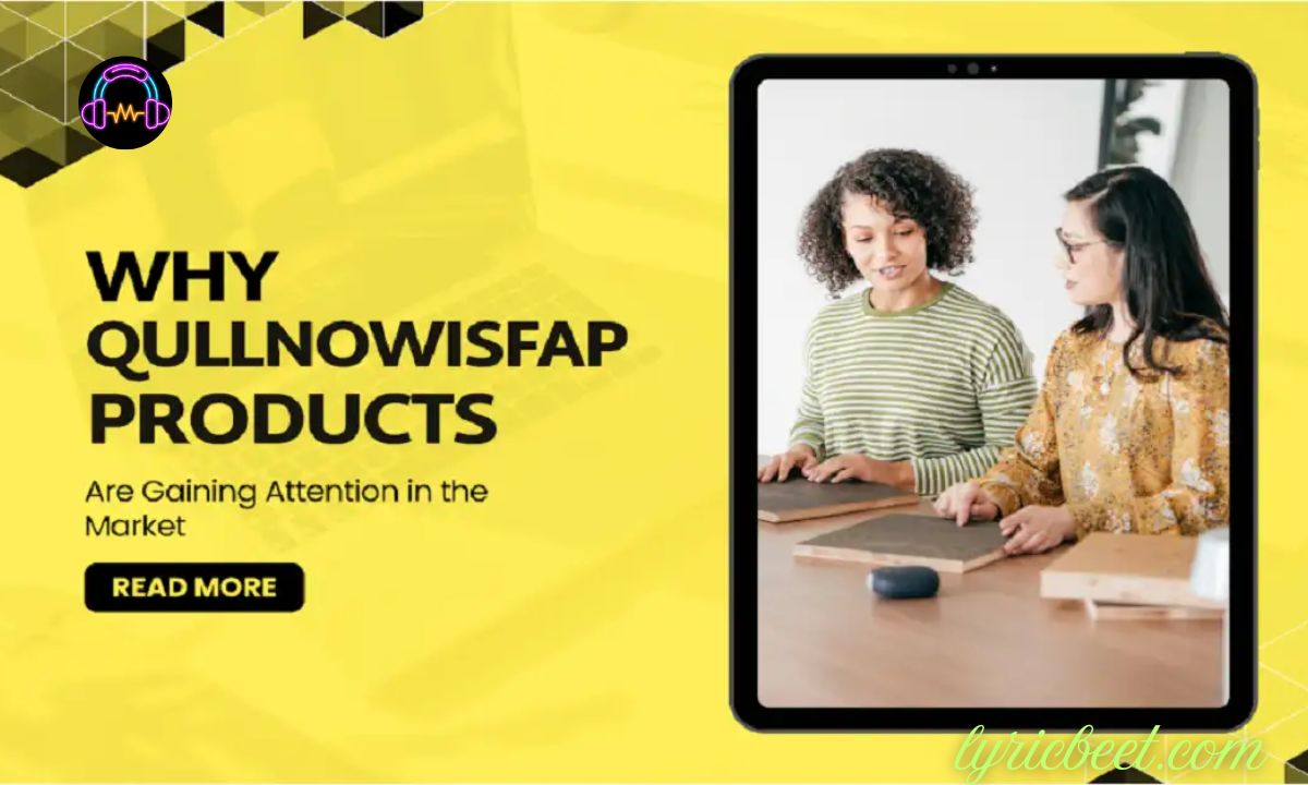 Why Qullnowisfap Products Are Gaining Attention in the Market